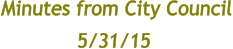 Minutes from City Council 5/31/15